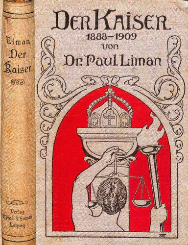 Der Kaiser 1888 - 1909 : Ein Charakterbild Kaiser Wilhelms II.