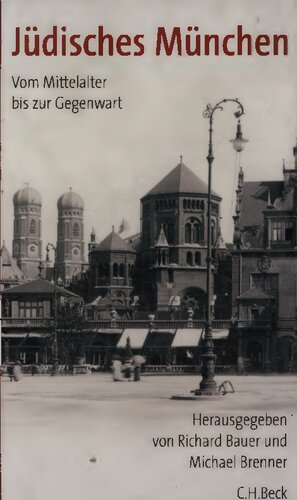 Jüdisches München : Vom Mittelalter bis zur Gegenwart