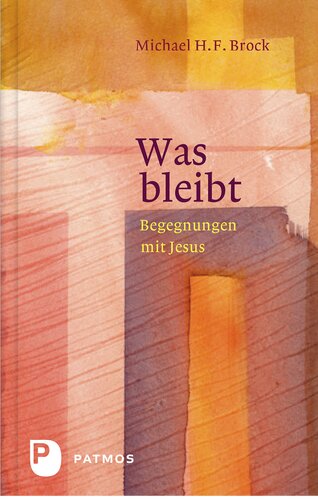 Was bleibt: Begenungen mit Jesus - Annäherungen an Lukas 6-10