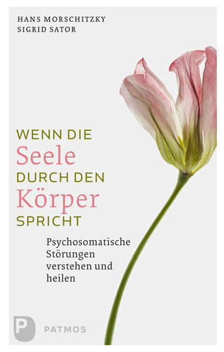 Wenn die Seele durch den Körper spricht: Psychosomatische Störungen verstehen und heilen