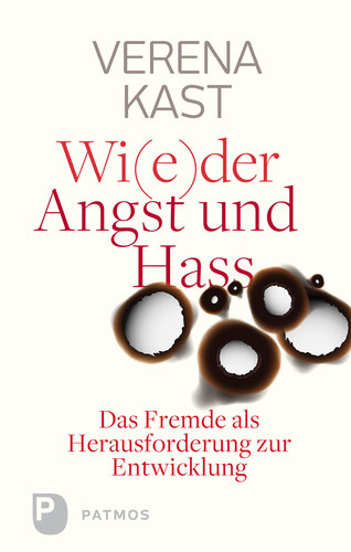 Wider Angst und Hass: Das Fremde als Herausforderung zur Entwicklung