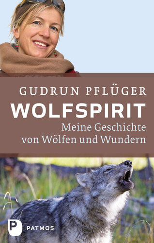 Wolfspirit: Meine Geschichte von Wölfen und Wundern