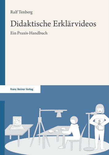 Didaktische Erklärvideos: Ein Praxis-Handbuch
