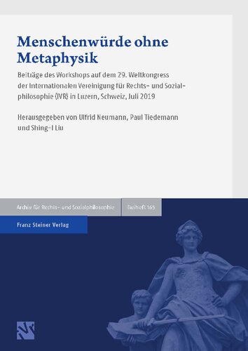 Menschenwurde Ohne Metaphysik: Beitrage Des Workshops Auf Dem 29. Weltkongress Der Internationalen Vereinigung Fur Rechts- Und Sozialphilosophie (Ivr) ... - Beihefte) (German Edition)
