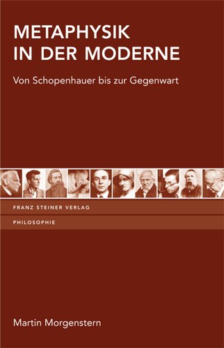 Metaphysik in der Moderne: Von Schopenhauer bis zur Gegenwart