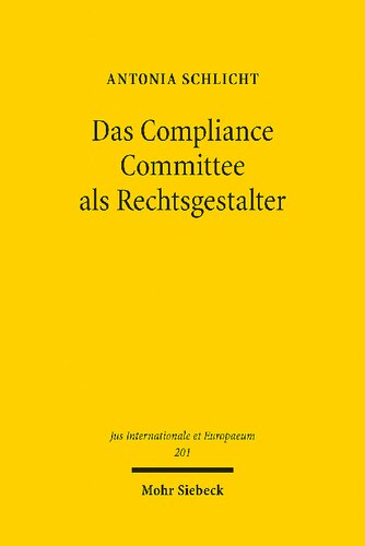 Das Compliance Committee als Rechtsgestalter: Die Fortentwicklung umweltvölkerrechtlicher Verträge durch nachfolgende Staatspraxis nach Art. 31 Abs. 3 WÜV aus Sicht des Grundgesetzes