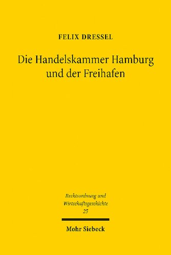 Die Handelskammer Hamburg Und Der Freihafen: Hamburgs Stellung Im Norddeutschen Bund Aus Rechtshistorischer Sicht (German Edition)