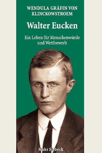 Walter Eucken: Ein Leben Fur Menschenwurde Und Wettbewerb (German Edition)