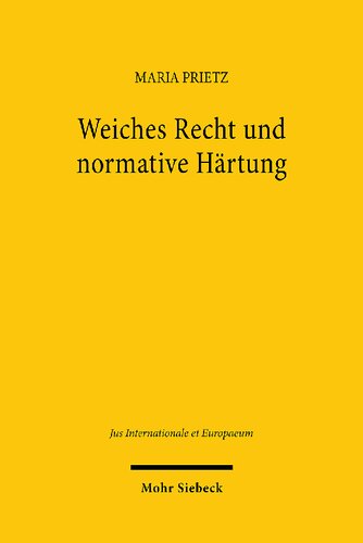 Weiches Recht Und Normative Hartung: Eine Konzeptualisierung Am Beispiel Des Un-Migrationspaktes (German Edition)