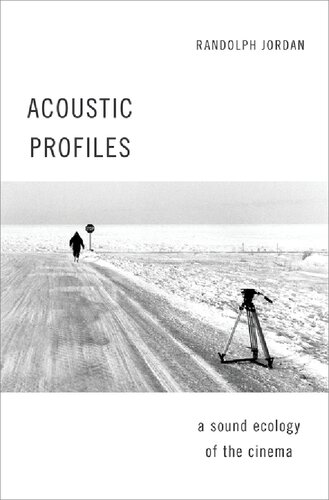 Acoustic Profiles: A Sound Ecology of the Cinema (OXFORD MUSIC/MEDIA SERIES)