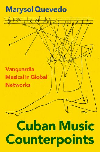 Cuban Music Counterpoints: Vanguardia Musical in Global Networks (CURRENTS IN LATIN AMER AND IBERIAN MUSIC)