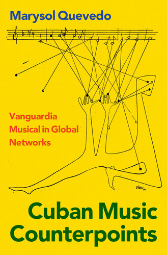 Cuban Music Counterpoints: Vanguardia Musical in Global Networks (CURRENTS IN LATIN AMER AND IBERIAN MUSIC)