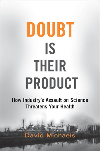 Doubt is Their Product: How Industry's Assault on Science Threatens Your Health