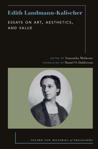 Edith Landmann-Kalischer: Essays on Art, Aesthetics, and Value (Oxford New Histories of Philosophy)