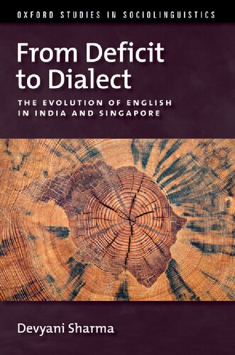 From Deficit to Dialect: The Evolution of English in India and Singapore (Oxford Studies in Sociolinguistics)
