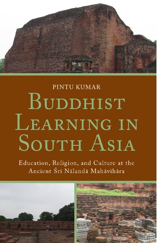 Buddhist Learning in South Asia: Education, Religion, and Culture at the Ancient Sri Nalanda Mahavihara