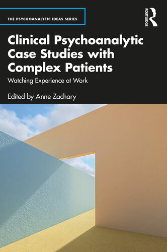 Clinical Psychoanalytic Case Studies with Complex Patients (The Psychoanalytic Ideas Series)