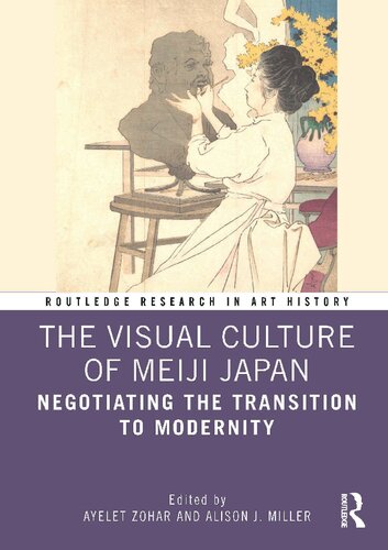 The Visual Culture of Meiji Japan: Negotiating the Transition to Modernity (Routledge Research in Art History)