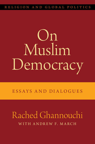 On Muslim Democracy: Essays and Dialogues (Religion and Global Politics)