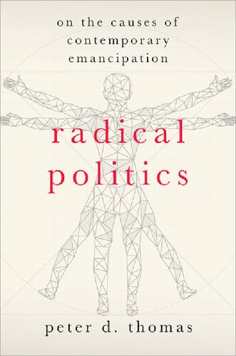 Radical Politics: On the Causes of Contemporary Emancipation (HERETICAL THOUGHT SERIES)
