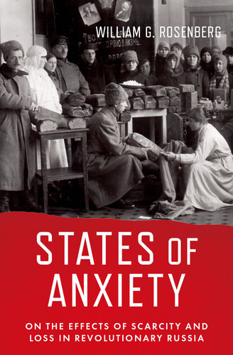 States of Anxiety: Scarcity and Loss in Revolutionary Russia