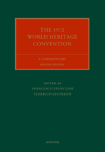The 1972 World Heritage Convention: A Commentary (Oxford Commentaries on International Cultural Heritage Law)