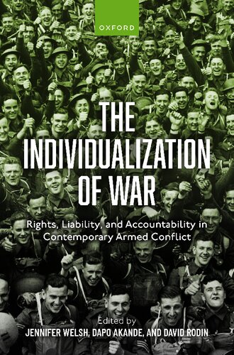 The Individualization of War: Rights, Liability, and Accountability in Contemporary Armed Conflict