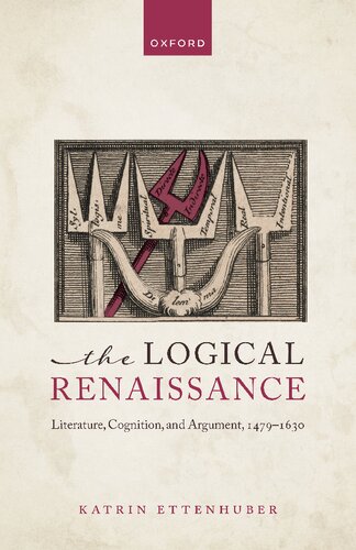 The Logical Renaissance: Literature, Cognition, and Argument, 1479-1630