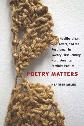 Poetry Matters: Neoliberalism, Affect, and the Posthuman in Twenty-First-Century North American Feminist Poetics