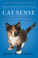 Cat Sense: How the New Feline Science Can Make You a Better Friend to Your Pet