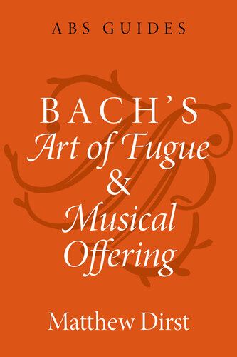 Bach's Art of Fugue and Musical Offering (The ABS Guides Series)