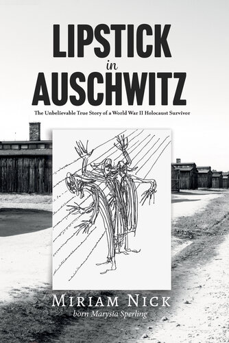 Lipstick in Auschwitz: The Unbelievable True Story of a World War II Holocaust Survivor