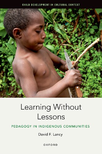 Learning Without Lessons: Pedagogy in Indigenous Communities (Child Development in Cultural Context)