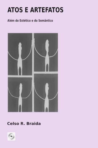 Atos e Artefatos: além do estético e do semântico