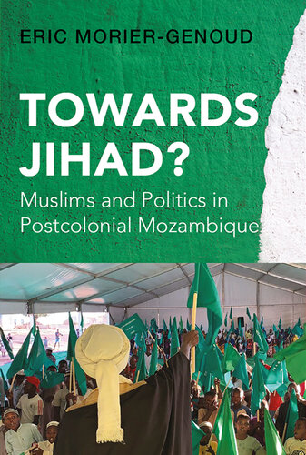 Towards Jihad?: Muslims and Politics in Postcolonial Mozambique