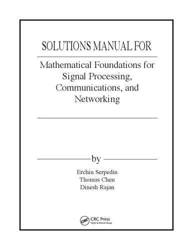 Mathematical Foundations for Signal Processing, Communications, and Networking  (Instructor Solution Manual, Solutions)