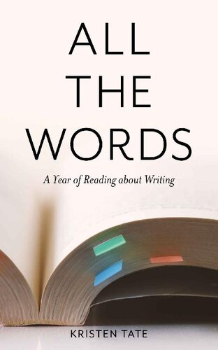 All the Words: A Year of Reading About Writing