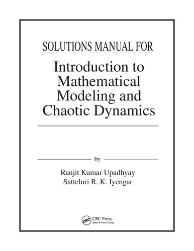 Introduction to Mathematical Modeling and Chaotic Dynamics  (Instructor Solution Manual, Solutions)