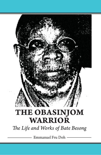 The Obasinjom Warrior: The Life and Works of Bate Besong