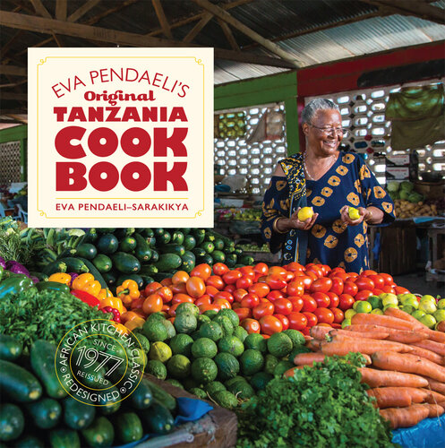 Eva Pendaeli's Original Tanzania Cookbook (Tanzania Political Economy Series, 4, 4)