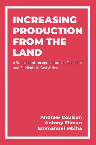 Increasing Production from the Land: A Source Book on Agriculture for Teachers and Students in East Africa