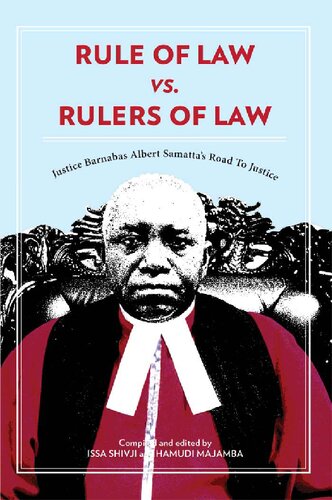Rule of Law vs. Rulers of Law. Justice Barnabas Albert Samatta's Road to Justice