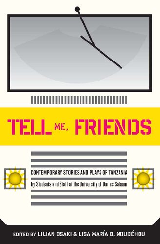 Tell Me Friends: Contemporary Stories and Plays of Tanzania