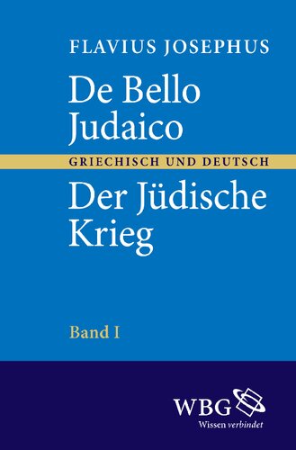 De bello Judaico. Der Jüdische Krieg: Zweisprachige Ausgabe der sieben Bücher. Band I