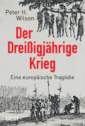 Der Dreißigjährige Krieg: Eine europäische Tragödie