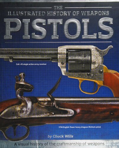 Pistols. The Illustrated History of Weapons