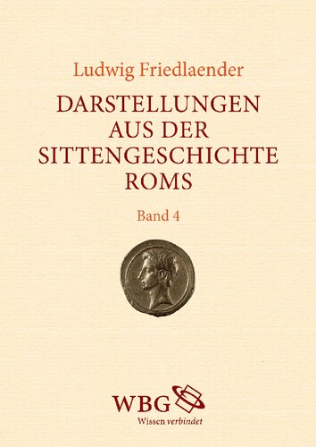 Darstellungen aus der Sittengeschichte Roms: In der Zeit von Augustus bis zum Ausgang der Antonine. Band 4