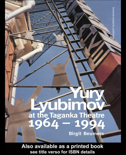 Yury Lyubimov: Thirty Years at the Taganka Theatre (1964-1994) (Contemporary Theatre Studies)