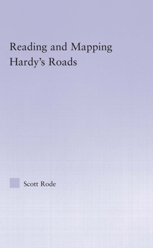 Reading and Mapping Hardy's Roads (Studies in Major Literary Authors)