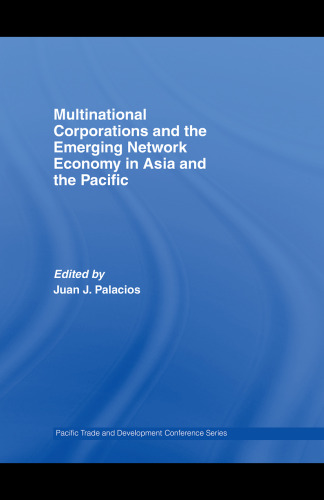 Multinational Corporations and the Emerging Network Economy in Asia and the Pacific (Pacific Trade and Development Conference  (Papers))
